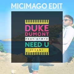Duke Dumont - Need U (100%) (Micimago Edit) [FREE DOWNLOAD]