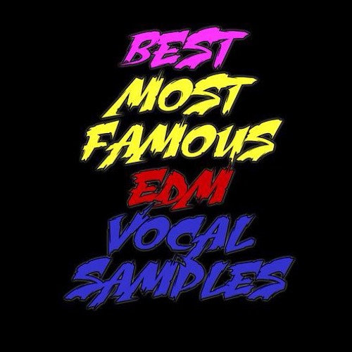 Best Most Famous EDM Vocal Samples