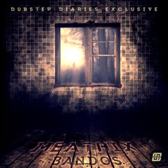 Meathix - Bandos [Dubstep Diaries Exclusive]