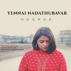 Yennai Nadathubavar Neerae - Single
