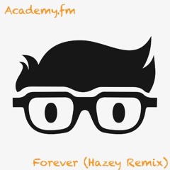 Academy.fm - Forever (Hazey Remix)