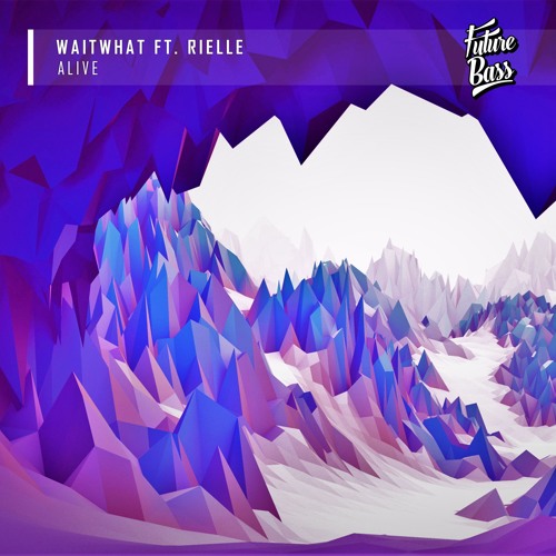 Waitwhat - Alive Ft. Rielle [Future Bass Release]
