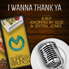 ONE VOICE MEDIA PRESENTS "I Wanna Thank You (Radio Edit)" F/ B-Rut, Anointed By God, & Crystal Jones