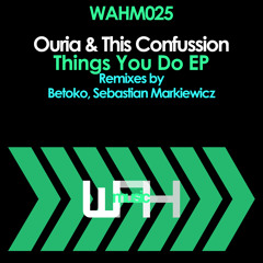 Premiere | Ouria & This Confusion Things You Do (Betoko Remix) [We Are Here Music]