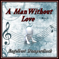 A MAN WITHOUT LOVE (Engelbert Humperdinck) cover version