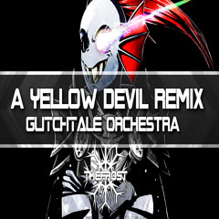 Embodiment Of A Yellow Devil [Glitchtale Orchestra Remix]