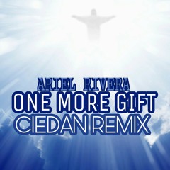Ariel Rivera - One More Gift (Ciedan Remix)
