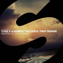 Yves V Vs Robert Falcon ft. Troy Denari – Riders On The Storm [OUT NOW]