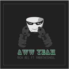 Aww Yeah ft. RabbThaGhoul (prod. by Mubz Got Beats)
