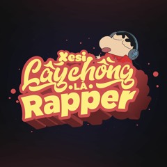 Lấy chồng là rapper - Xesi