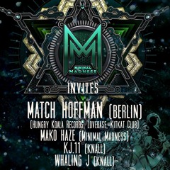 Minimal Madness invites Match Hoffman - KJ.11 B2B Whaling J (21-10-2017)