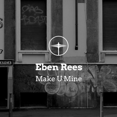 EXCLUSIVE: Eben Rees - Make U Mine
