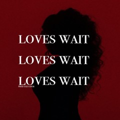 Loves Wait| H.E.R type | $50.00 L $200.00 E (S)