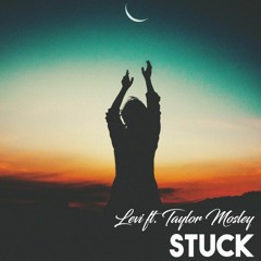 Levi - Stuck Ft. Taylor Mosley