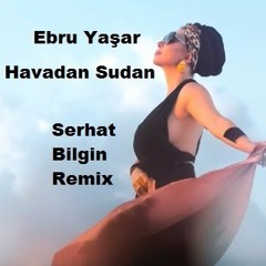 Ebru Yaşar - Havadan Sudan (Serhat Bilgin Orient Remix)