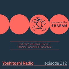 Yoshitoshi Radio 012 - Live At Industria Porto + Reinier Zonneveld Guest Mix