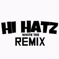 Hi Hatz - White Tee (dEEb Remix) *FREE DOWNLOAD*