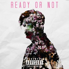 Ready Or Not (Prod. Napoleon's Party)