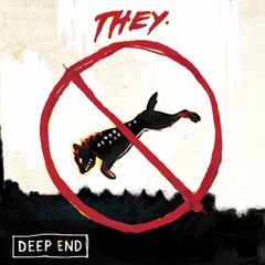 THEY- Deep End (Prod X Dr. Modby)
