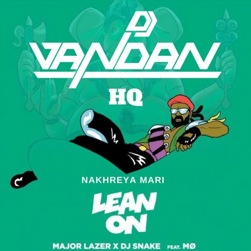 LeanOn NakhreyaMari - DJ Vandan (HQ) REMIX by DJ Vandan | Free