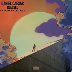 Daniel Caesar - Blessed [irCasim flip]