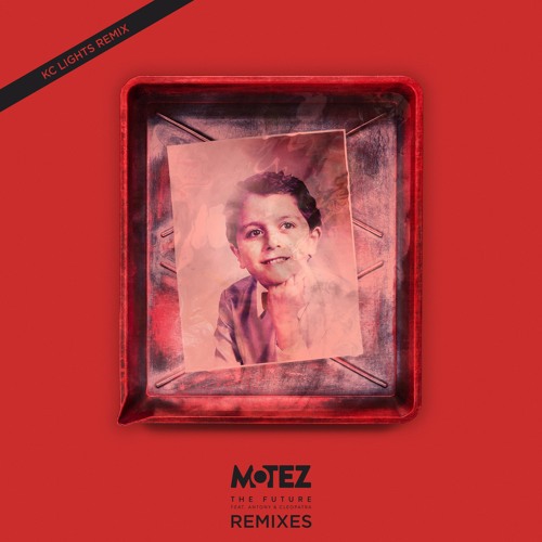 Motez - The Future feat. Antony & Cleopatra (KC Lights Remix)