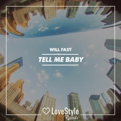 Will Fast - Tell Me Baby | ★OUT NOW★