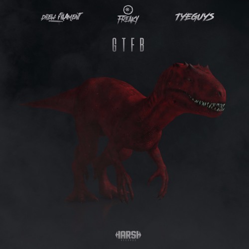 DrewFilament, Freaky, Tyeguys - GTFB