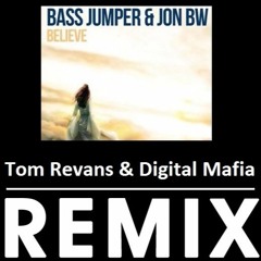 Believe (Tom Revans & Digital Mafia Remix) FREE TRACK