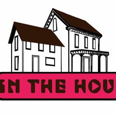 In the HOUSEE!