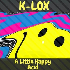 K-LOX - A Little Happy Acid ( Original )