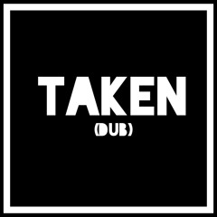Taken (Dub)