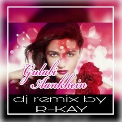 gulabi ankhen mashup dj remix by R-kay