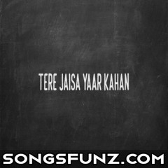 Tera Jaisa Yaar Kahan - Rahul Jain - 320KBPS-(SongsFunz.Com)