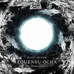 Dj Act Vs Mani - Equensu Ocha (Dj Thera Remix)(Edit Mix)(Activa Dark) (Out Now!)