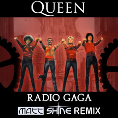 Queen - Radio Gaga (Matt Shine Remix)