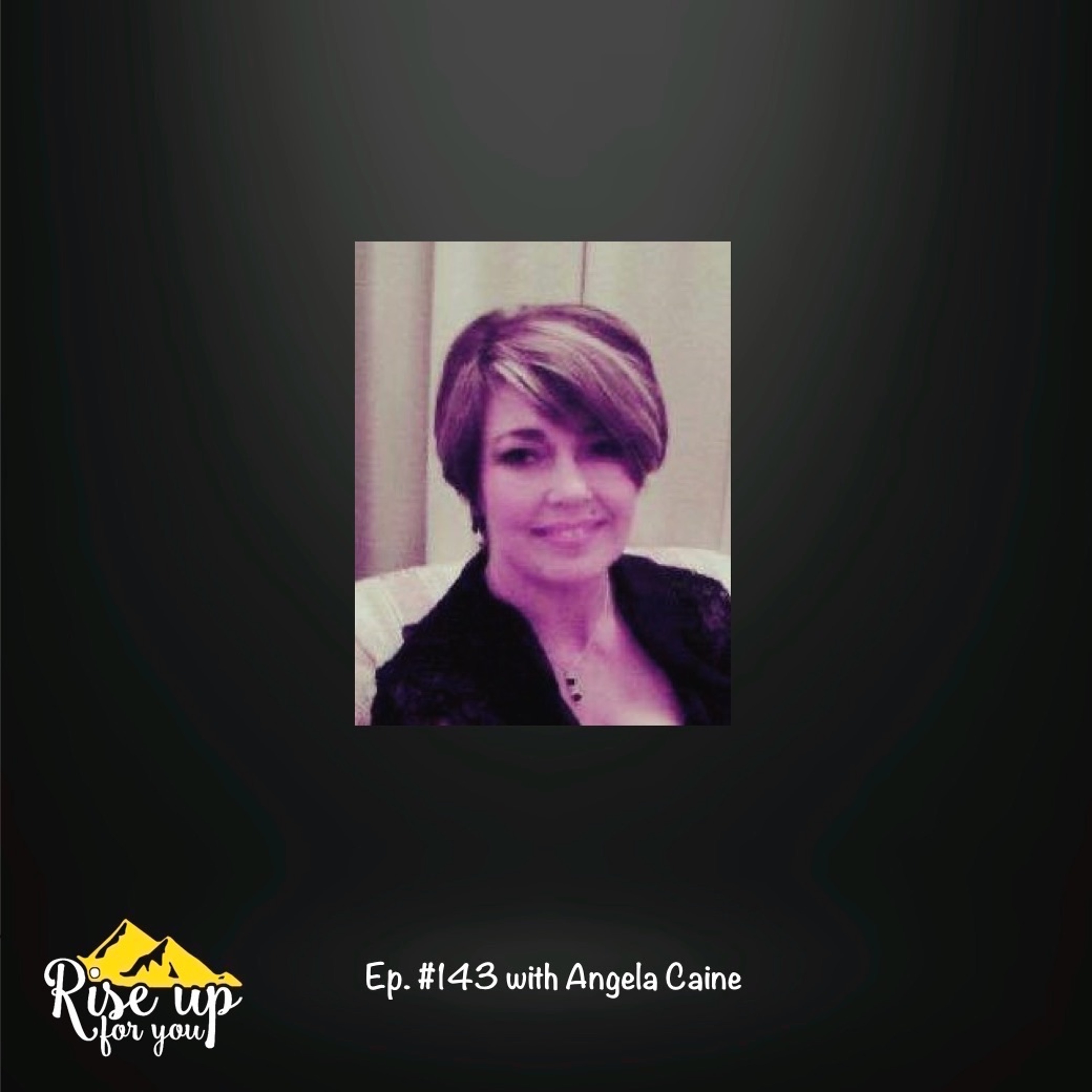 Episode #143 with Angela Caine:  How To Transform Self-sabotaging Thoughts! episode artwork