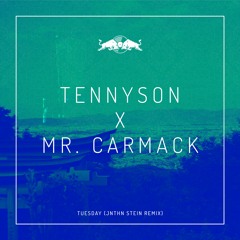 Tennyson x Mr. Carmack - Tuesday (JNTHN STEIN Remix)