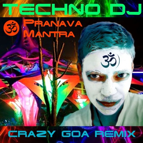 TECHNO DJ - Pranava Mantra (Crazy Goa Remix)
