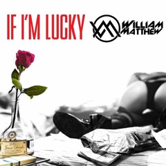 Jason Derulo - If I'm Lucky (William Matthew Remix) (Buy = FREE Download)