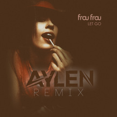Frou Frou - Let Go (Aylen Remix)