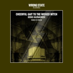 Cheerful Gait To The Wicked Witch (Original Mix)