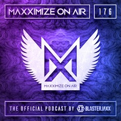Blasterjaxx present Maxximize On Air #176