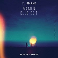 DJ Snake - Broken Summer ft. Max Frost (MXMLN Club Edit)