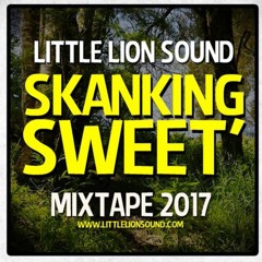 Little Lion Sound - Skanking Sweet - Mixtape - 2017