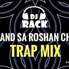 Dj Rack Hrijn - Ye Chand Sa Roshan Chehra (Trap Mix) 2017