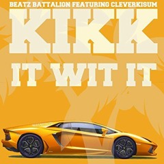~ KIKK IT ~ BEATZ BATTALION produced by CleverKisum