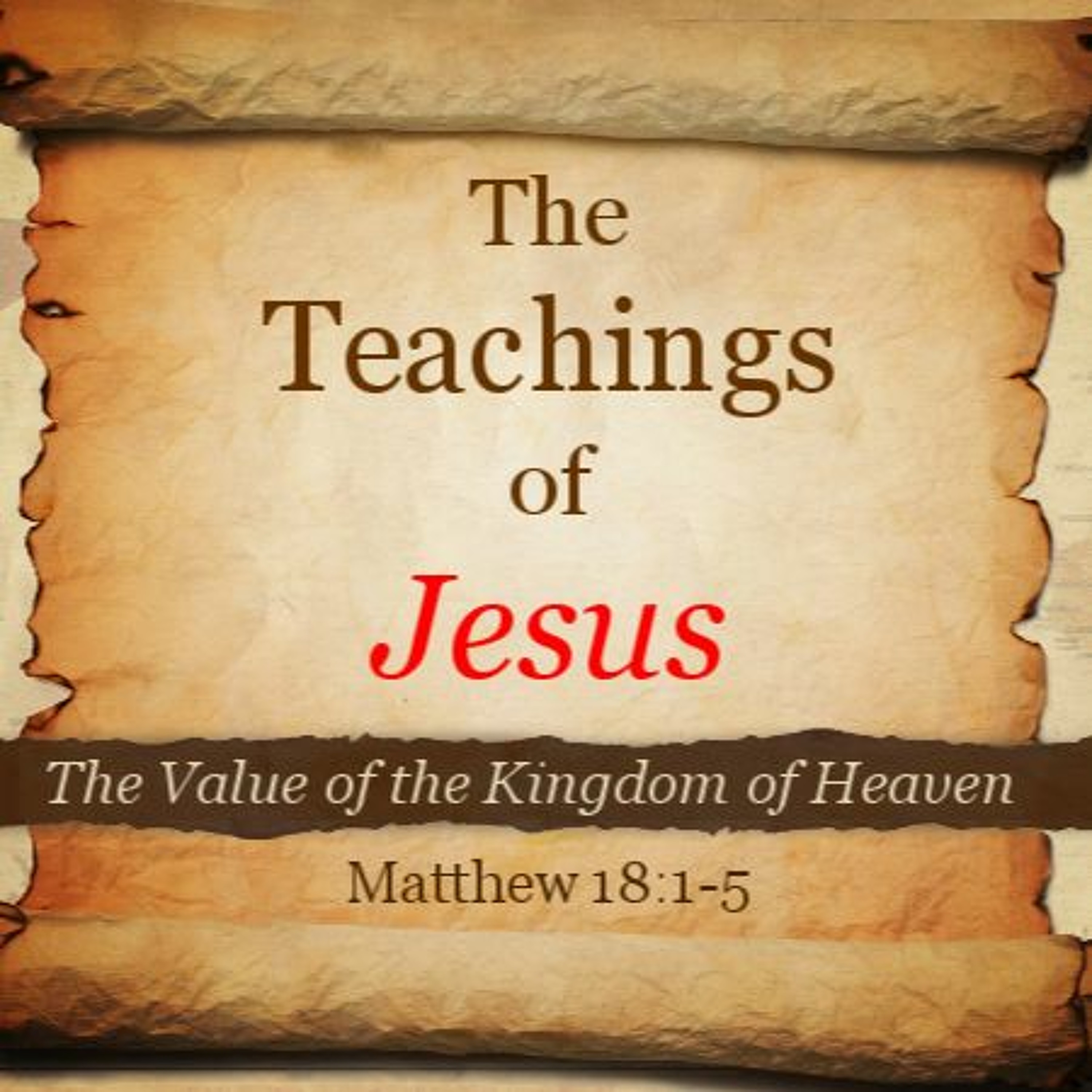 The Teachings of Jesus: The Value of Greatness in the Kingdom episode artwork