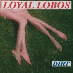 Loyal Lobos - Dirt