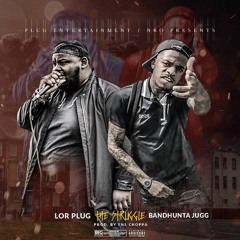 Lor Plug X Bandhunta Jugg - The Struggle